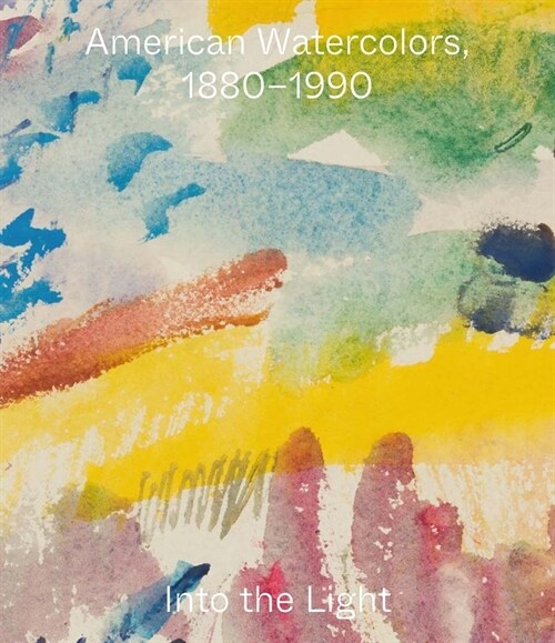 American Watercolors, 1880-1990: Into the Light (Paperback)