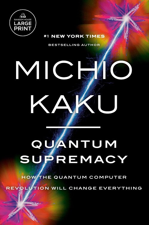 Quantum Supremacy: How the Quantum Computer Revolution Will Change Everything (Paperback)