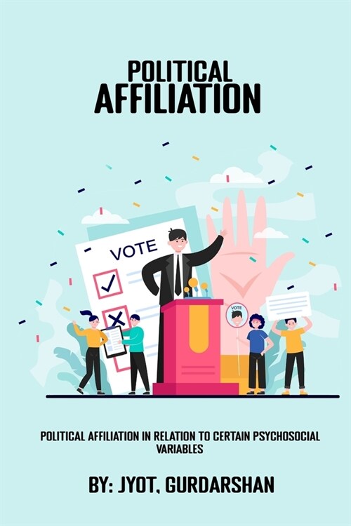 Political affiliation in relation to certain psychosocial variables (Paperback)