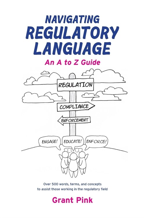 Navigating Regulatory Language: An A to Z Guide (Paperback)