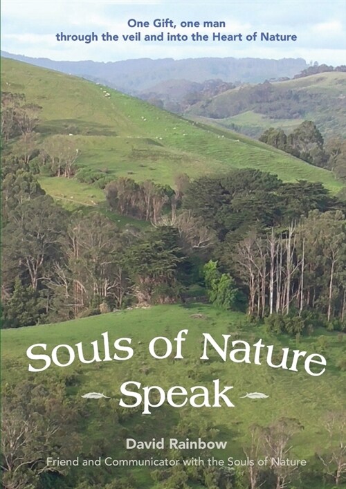 Souls of Nature Speak: One Gift, one man - through the veil and into the Heart of Nature. (Paperback)