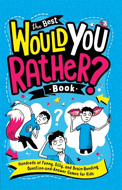 The Best Would You Rather? Book: Hundreds of Funny, Silly, and Brain-Bending Question-And-Answer Games for Kids (Paperback)