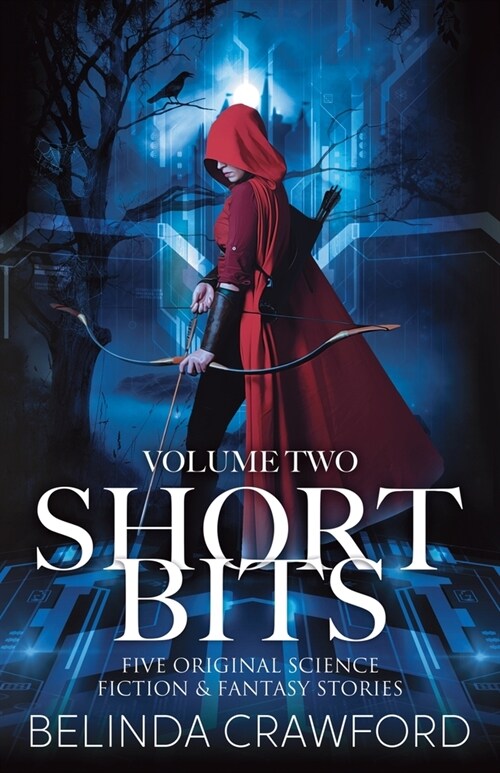 Short Bits, Volume 2: Five original science fiction & fantasy stories (Paperback)