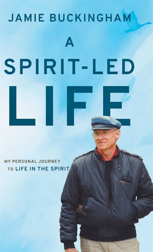 A Spirit-Led Life: My Personal Journey to Life in the Spirit (Hardcover)