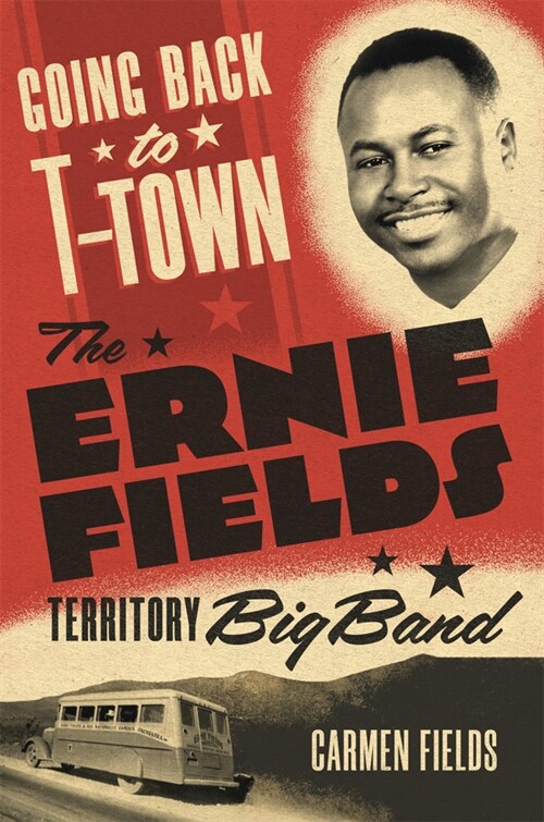 Going Back to T-Town: The Ernie Fields Territory Big Band Volume 2 (Hardcover)