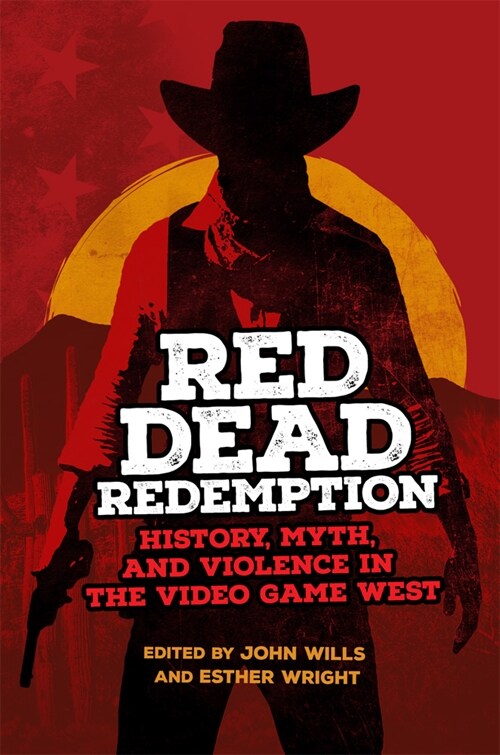 Red Dead Redemption: History, Myth, and Violence in the Video Game West Volume 1 (Paperback)