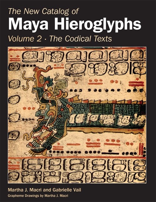 New Catalog of Maya Hieroglyphs, Volume Two: Codical Texts (Paperback)