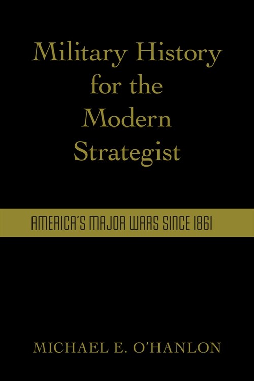 Military History for the Modern Strategist: Americas Major Wars Since 1861 (Hardcover)
