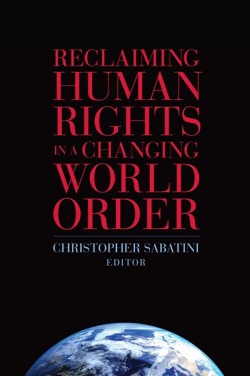 Reclaiming Human Rights in a Changing World Order (Hardcover)