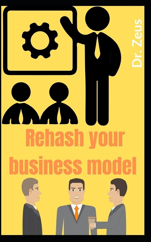 Rehash your business model (Paperback)