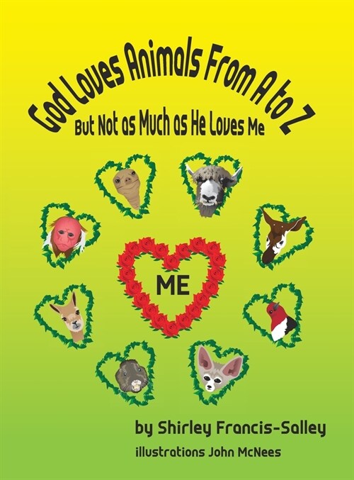 God Loves Animals From A to Z But Not as Much as He Loves Me (Hardcover)