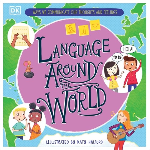 Language Around the World: Ways We Communicate Our Thoughts and Feelings (Hardcover)