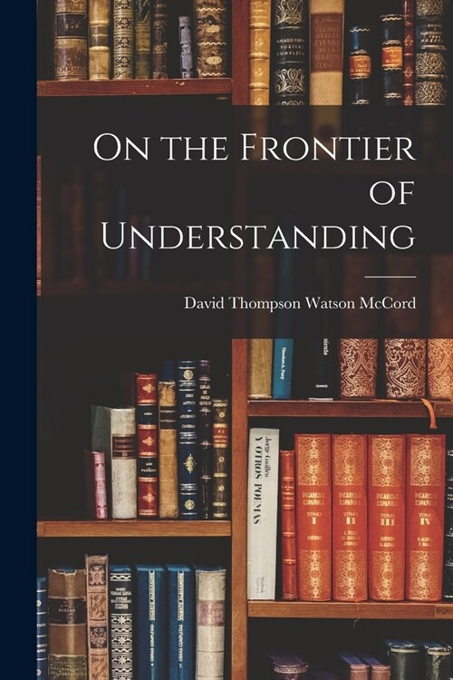 On the Frontier of Understanding (Paperback)