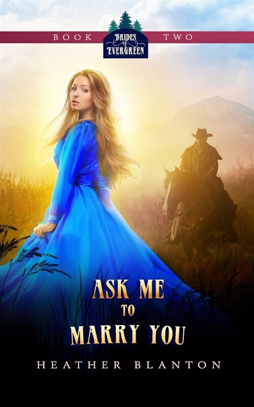 Ask Me to Marry You: Two Christian Historical Western Romances (Paperback)