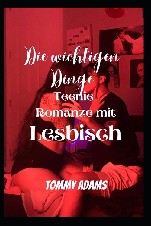 Die wichtigen Dinge: Teenie-Romanze mit Lesbisch (Paperback)