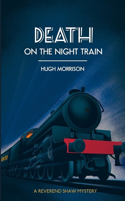 Death on the Night Train: a 1930s Reverend Shaw Golden Age style murder mystery thriller (Paperback)