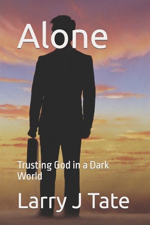 Alone: Trusting God in a Dark World (Paperback)