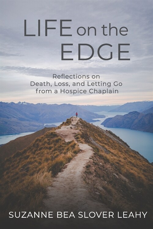 Life on the Edge: Reflections on Death, Loss, and Letting Go from a Hospice Chaplain (Paperback)