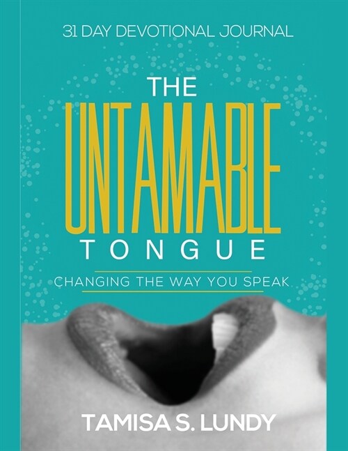 The Untamable Tongue: Changing The Way You Speak (Paperback)