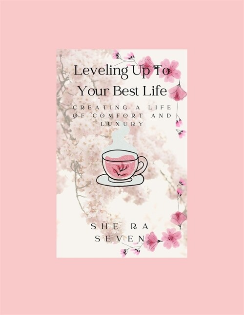Leveling Up to Your Best Life: Creating a Life of Comfort and Luxury (Paperback)