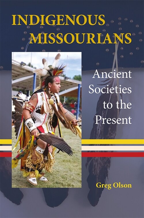 Indigenous Missourians: Ancient Societies to the Present (Hardcover)