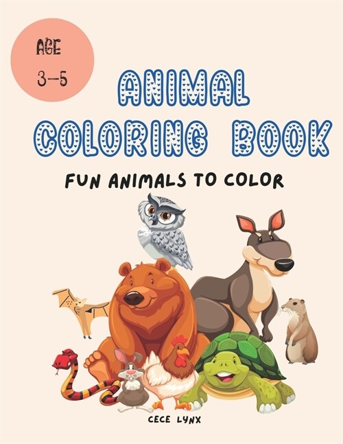 Animal Coloring Book: Fun Animals to Color - Age 3 to 5 years (Paperback)