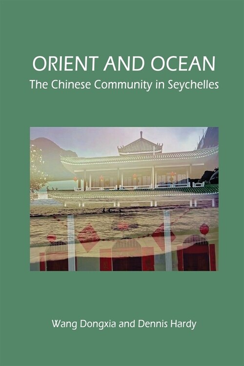 Orient and Ocean: The Chinese Community in Seychelles (Paperback)