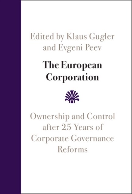 The European Corporation : Ownership and Control after 25 Years of Corporate Governance Reforms (Hardcover)