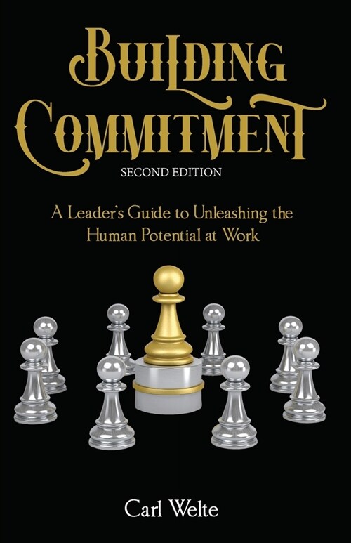 Building Commitment: A Leaders Guide to Unleashing the Human Potential at Work (Paperback, 2)