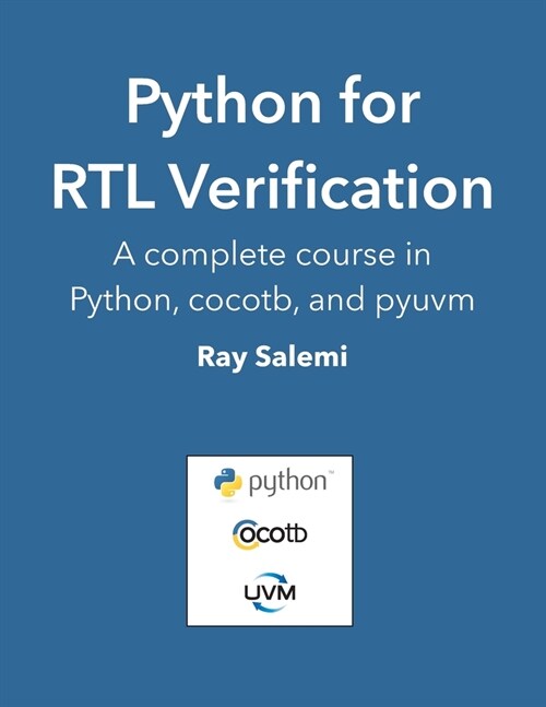 Python for RTL Verification: A complete course in Python, cocotb, and pyuvm (Paperback)