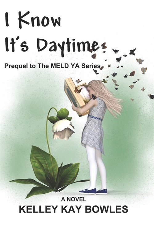 I Know Its Daytime: Prequel to The Meld YA Series (Paperback)