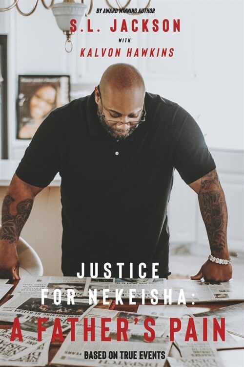 Justice for Nekeisha: A Fathers Pain (Paperback)