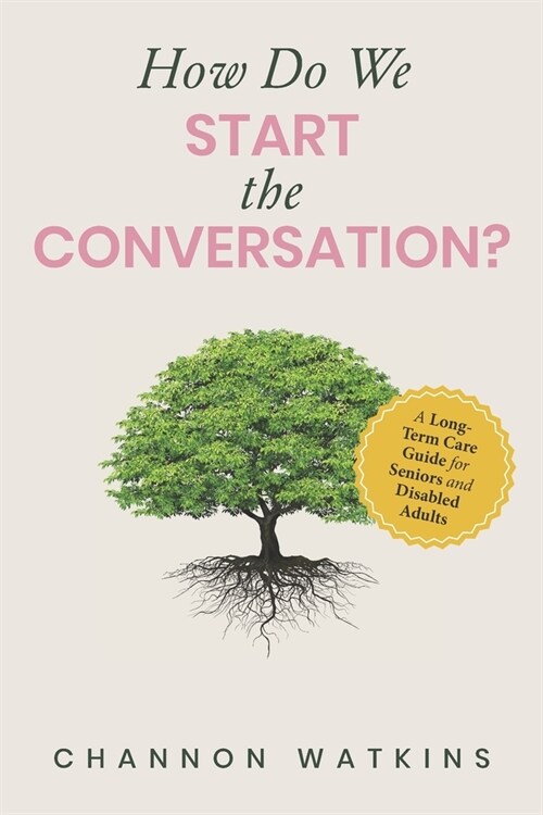 How Do We Start the Conversation?: A Long-Term Care Guide for Seniors and Disabled Adults (Paperback)