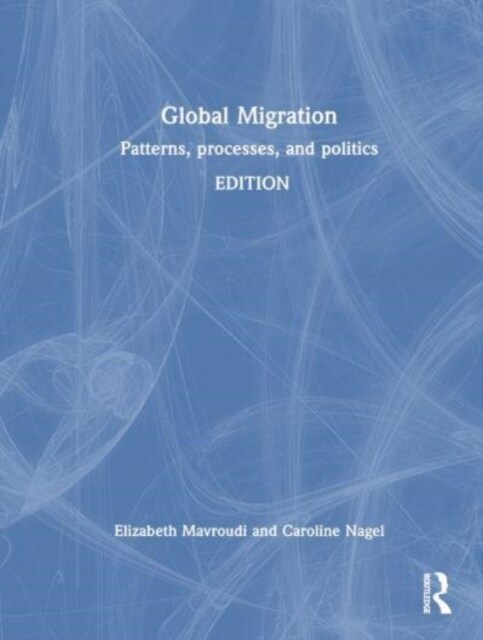 Global Migration : Patterns, Processes and Politics (Hardcover, 2 ed)