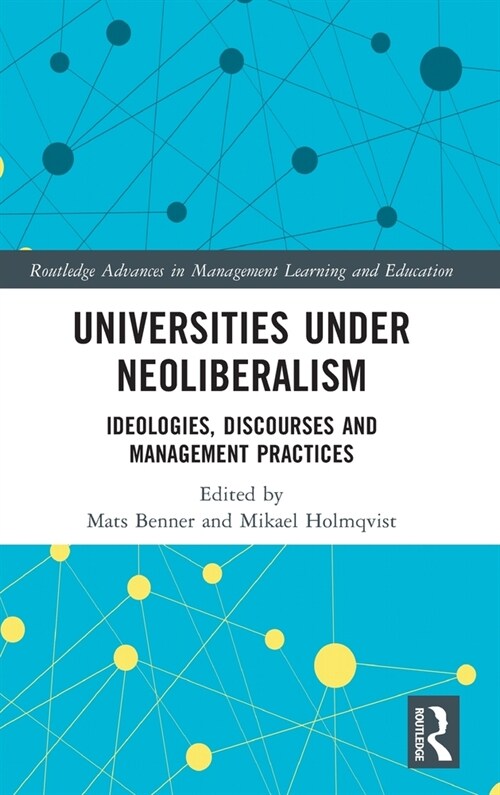 Universities under Neoliberalism : Ideologies, Discourses and Management Practices (Hardcover)