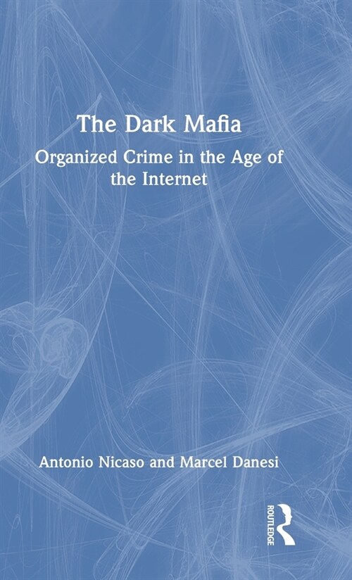 The Dark Mafia : Organized Crime in the Age of the Internet (Hardcover)