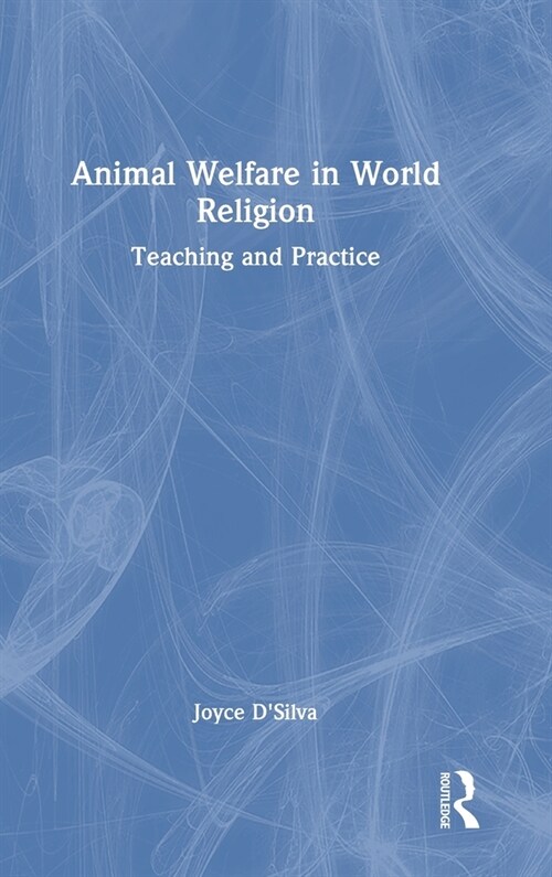 Animal Welfare in World Religion : Teaching and Practice (Hardcover)