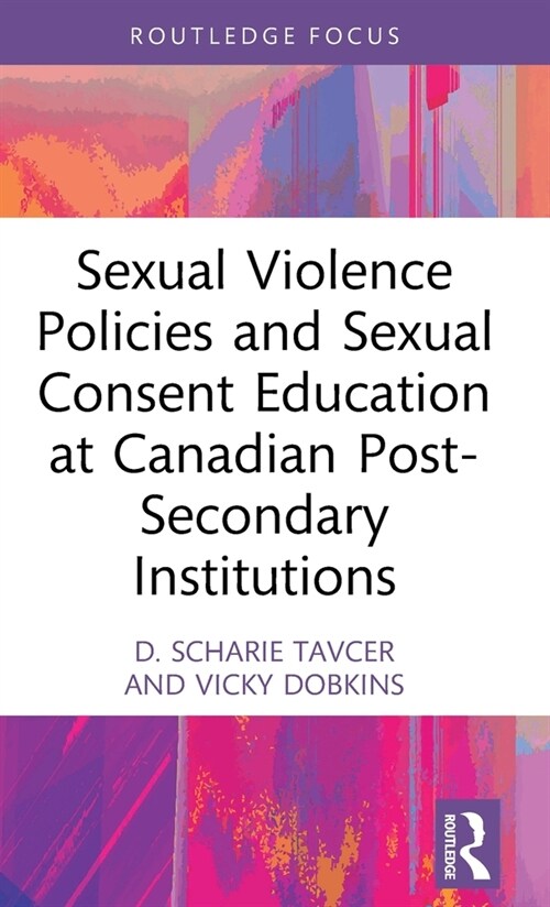 Sexual Violence Policies and Sexual Consent Education at Canadian Post-Secondary Institutions (Hardcover)