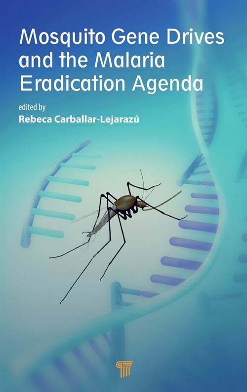 Mosquito Gene Drives and the Malaria Eradication Agenda (Hardcover, 1)