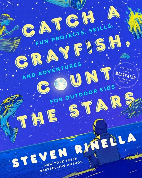 Catch a Crayfish, Count the Stars: Fun Projects, Skills, and Adventures for Outdoor Kids (Hardcover)