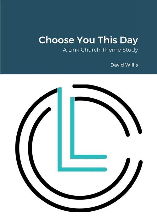 Choose You This Day: A Link Church Series (Paperback)