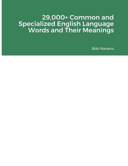 29,000+ Common and Specialized English Language Words and Their Meanings (Paperback)