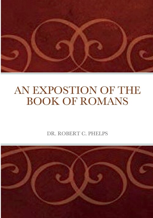 An Exposition on the Book of Romans (Paperback)