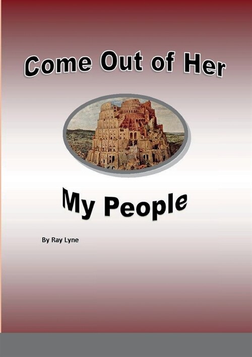 Come out of her my people: Most Bible Prophesy is now fulfilled (Paperback)