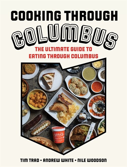 Cooking Through Columbus: The Ultimate Guide to Eating Through Columbus (Hardcover)