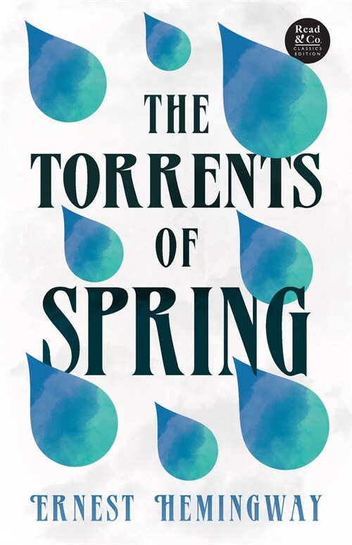 The Torrents of Spring (Read & Co. Classics Edition);With the Introductory Essay The Jazz Age Literature of the Lost Generation  (Paperback)