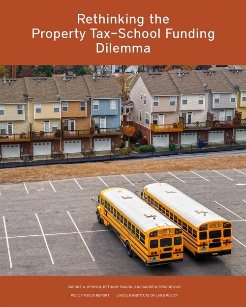 Rethinking the Property Tax-School Funding Dilemma (Paperback)