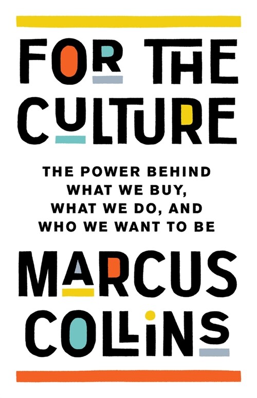 For the Culture: The Power Behind What We Buy, What We Do, and Who We Want to Be (Hardcover)