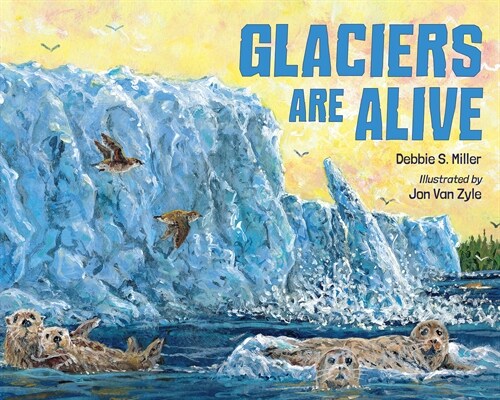 Glaciers Are Alive (Hardcover)