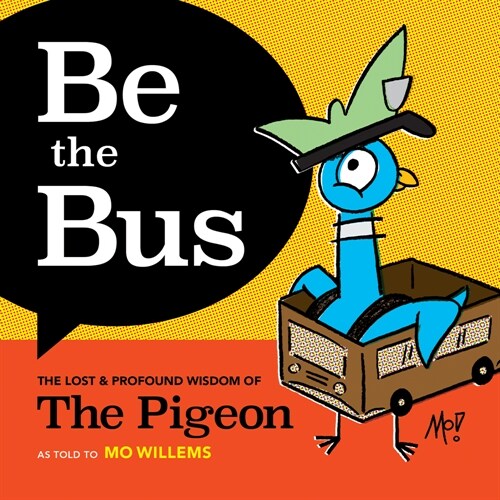 Be the Bus: The Lost & Profound Wisdom of the Pigeon (Hardcover)